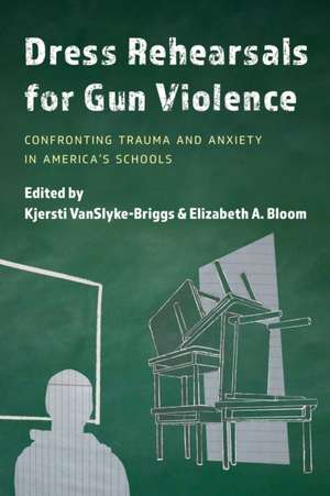 Dress Rehearsals for Gun Violence de Elizabeth A. Bloom