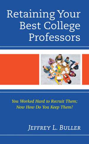 Retaining Your Best College Professors de Jeffrey L. Buller