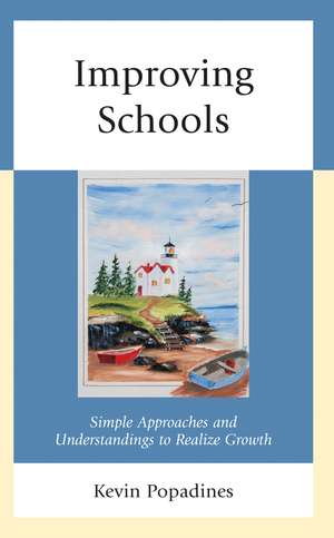 Improving Schools: Simple Approaches and Understandings to Realize Growth de Kevin Popadines