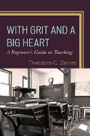 With Grit and a Big Heart de Theodore G. Zervas