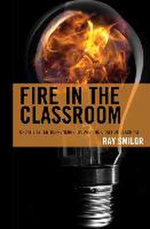 Fire in the Classroom de Ray Smilor