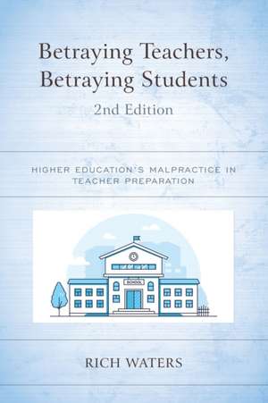 Betraying Teachers, Betraying Students de Rich Waters