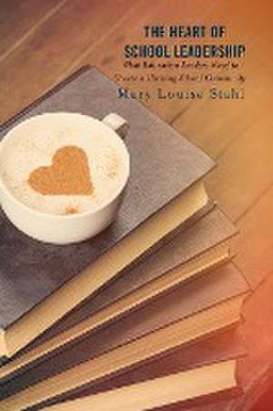 Stahl, M: Heart of School Leadership de Mary Louise Stahl