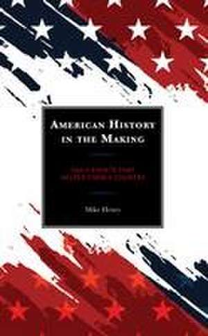 American History in the Making de Mike Henry