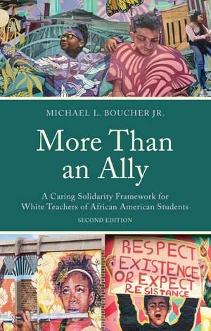 More Than an Ally: A Caring Solidarity Framework for White Teachers of African American Students de Michael L. Boucher Jr.