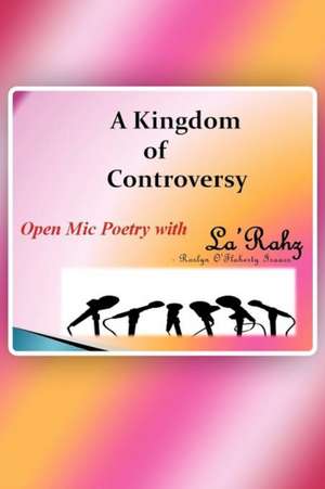 A Kingdom of Controversy de La'rahz -. Roslyn O'Flaherty Isaacs