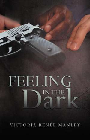 Feeling in the Dark de Victoria Ren Manley