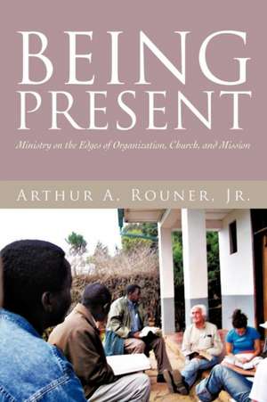 Being Present de Arthur A. Rouner Jr