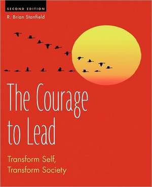 The Courage to Lead de R. Brian Stanfield