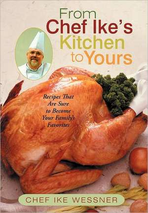 From Chef Ike's Kitchen to Yours de Chef Ike Wessner