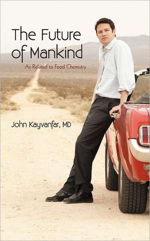 The Future of Mankind de John Kayvanfar MD