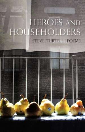 Heroes and Householders de Steve Turtell