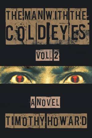 The Man with the Cold Eyes Vol. 2 de Timothy Howard