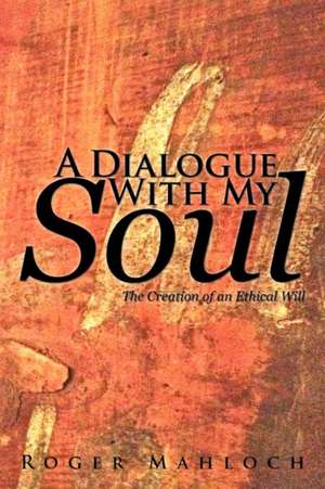 A Dialogue with My Soul de Roger Mahloch