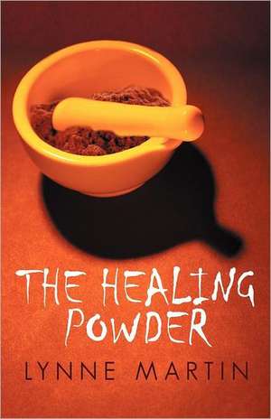 The Healing Powder de Lynne Martin