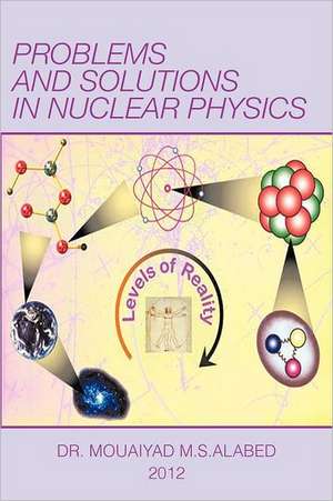 Problems and Solutions in Nuclear Physics de Mouaiyad Alabed