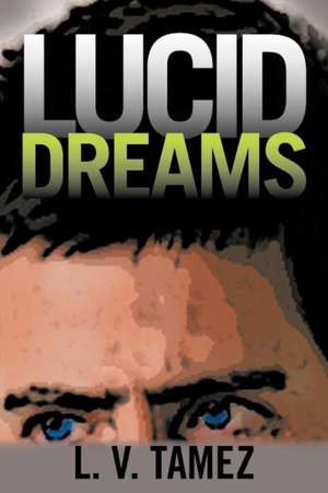 Lucid Dreams de L. V. Tamez