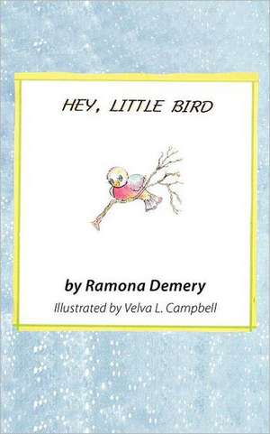 Hey, Little Bird de Ramona Demery