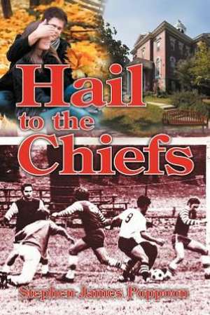 Hail to the Chiefs de Stephen James Poppoon