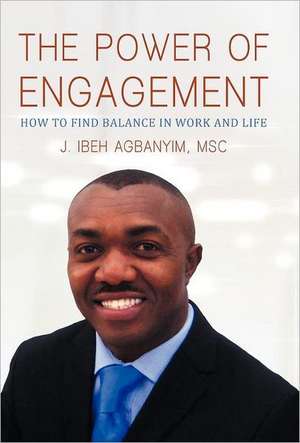 The Power of Engagement de J. Ibeh Agbanyim Msc