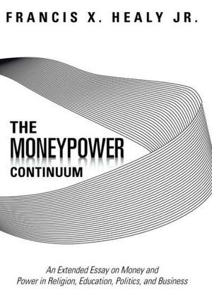 The Moneypower Continuum de Francis X. Healy Jr