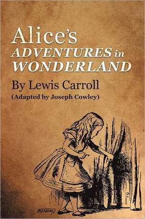 Alice's Adventures in Wonderland by Lewis Carroll de Joseph Cowley