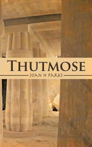 Thutmose de Joan H. Parks