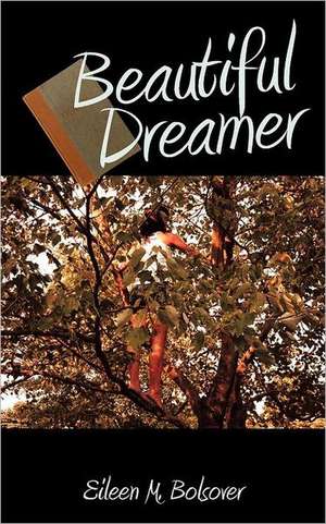 Beautiful Dreamer de Eileen M. Bolsover