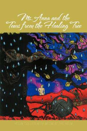 Ms. Anna and the Tears from the Healing Tree de Helen Collier