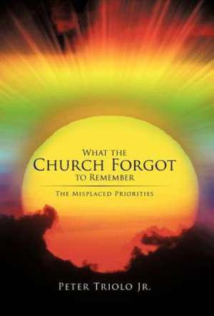 What the Church Forgot to Remember de Peter Triolo Jr