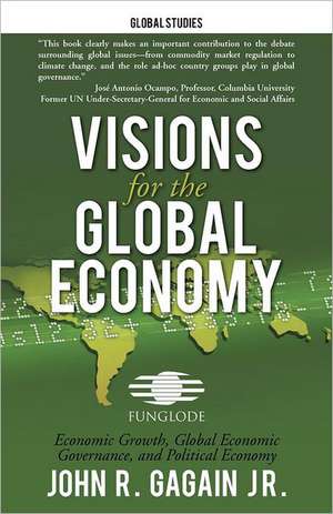 Visions for the Global Economy de John R. Gagain Jr