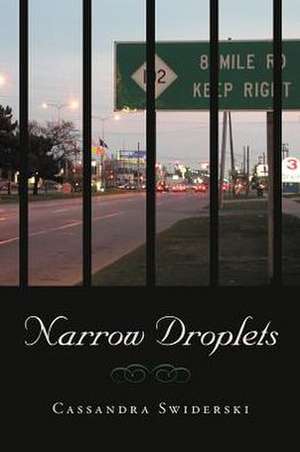 Narrow Droplets de Cassandra Swiderski