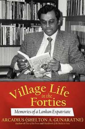 Village Life in the Forties de Arcadius (Shelton a. Gunaratne)