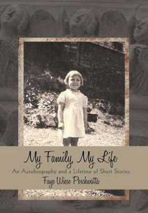 My Family, My Life de Faye Wiese Poschwatta