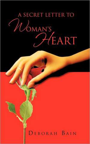 A Secret Letter to a Woman's Heart de Deborah Bain