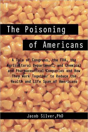 The Poisoning of Americans de Jacob Silver Phd