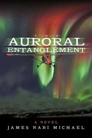 The Auroral Entanglement de James Nabi Michael