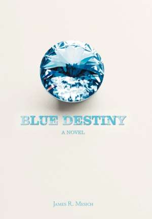 Blue Destiny de James R. Mesich