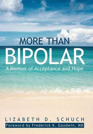 More Than Bipolar de Lizabeth D. Schuch