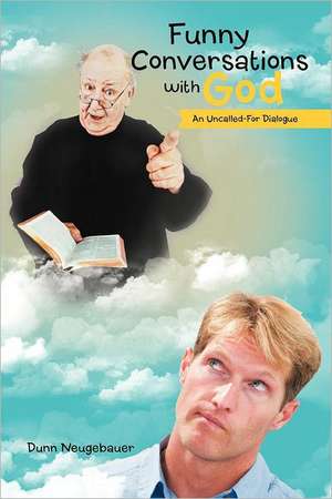 Funny Conversations with God de Dunn Neugebauer