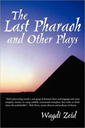 The Last Pharaoh and Other Plays de Wagdi Zeid