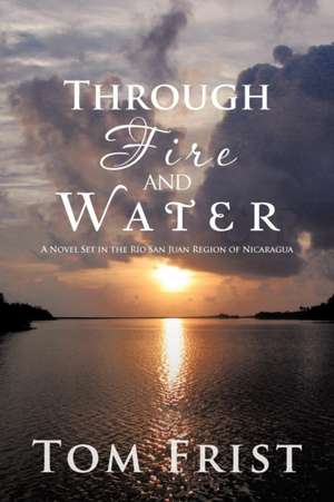 Through Fire and Water de Tom Frist