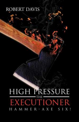 High Pressure the Executioner de Robert Davis