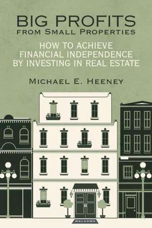 Big Profits from Small Properties de Michael E. Heeney