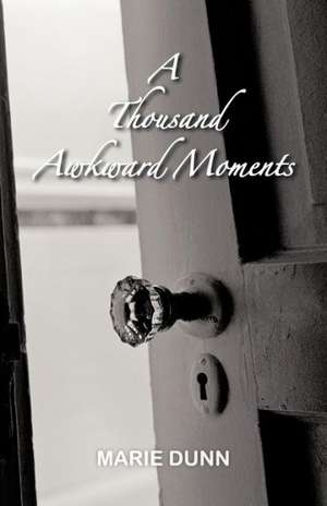 A Thousand Awkward Moments de Marie Dunn