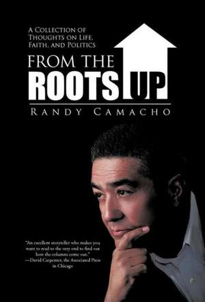 From the Roots Up de Randy Camacho