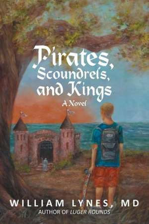 Pirates, Scoundrels, and Kings de William Lynes MD