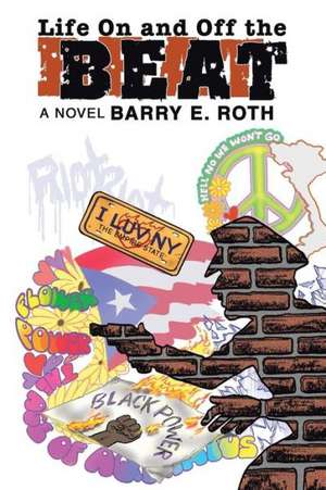 Life on and Off the Beat de Barry E. Roth