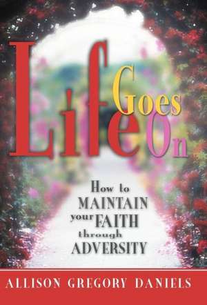 Life Goes on de Allison Gregory Daniels