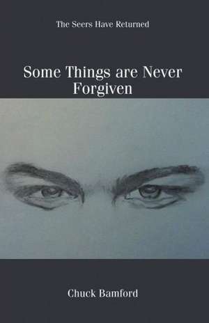 Some Things Are Never Forgiven de Chuck Bamford